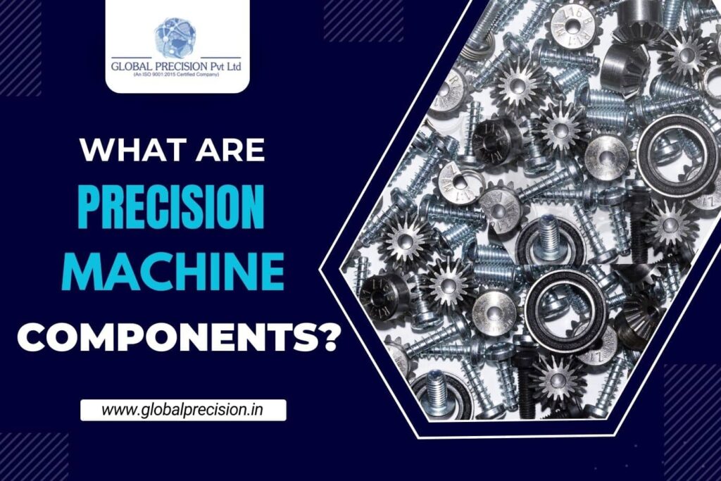 What Are Precision Machined Components?