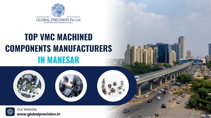 Top VMC Machined Components Manufacturers in Manesar
