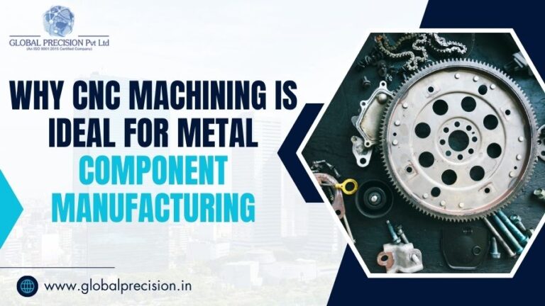 Why-CNC-Machining-is-Ideal-for-Metal-Component-Manufacturing