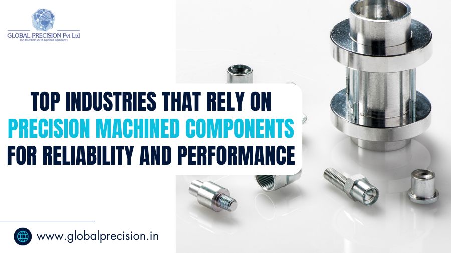 Top-Industries-That-Rely-on-Precision-Machined-Components-for-Reliability-and-Performance