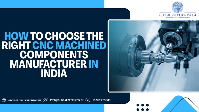 How to Choose the Right CNC Machined Components Manufacturer in India